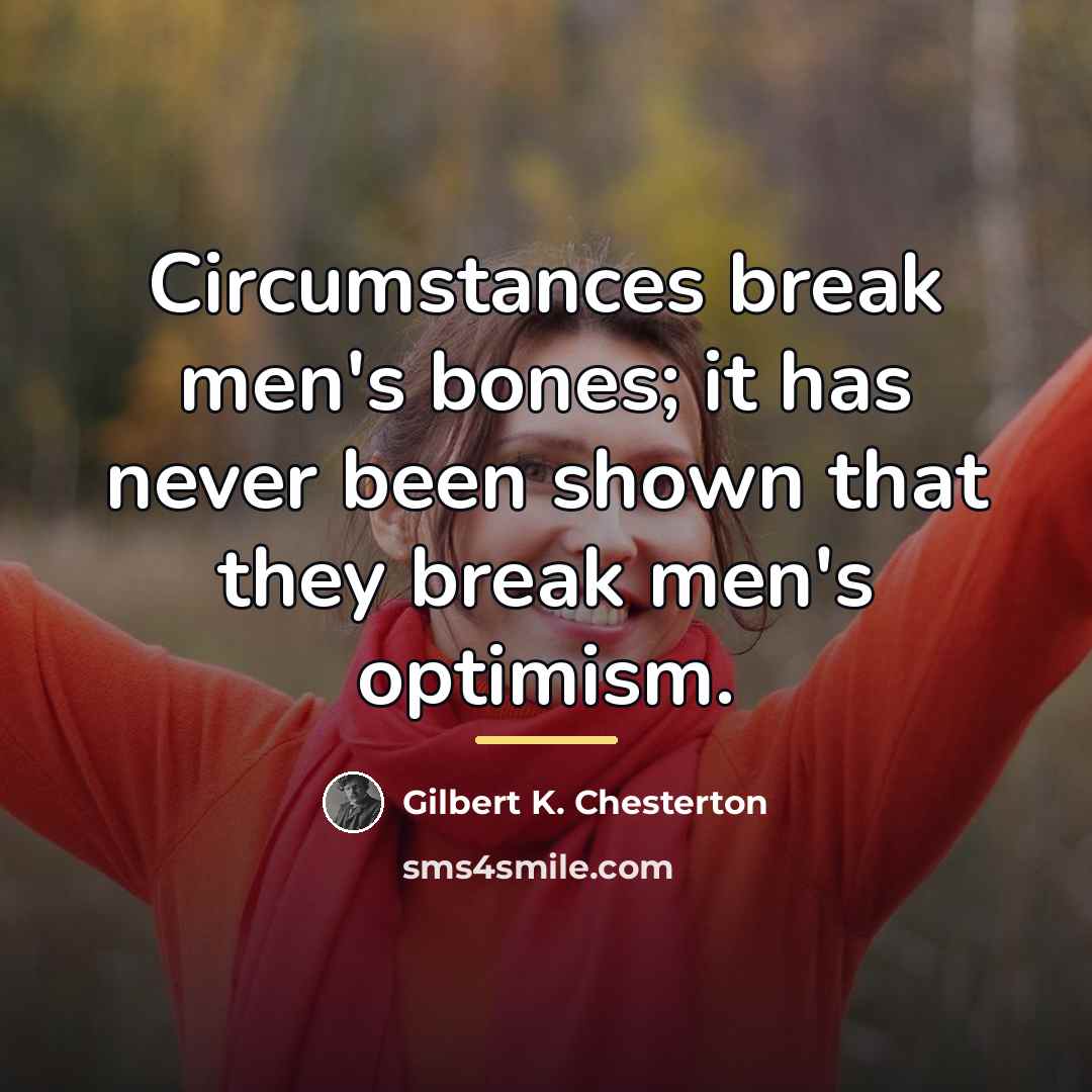 “Circumstances break men's bones; it has never been shown that…” quote by Gilbert K. Chesterton