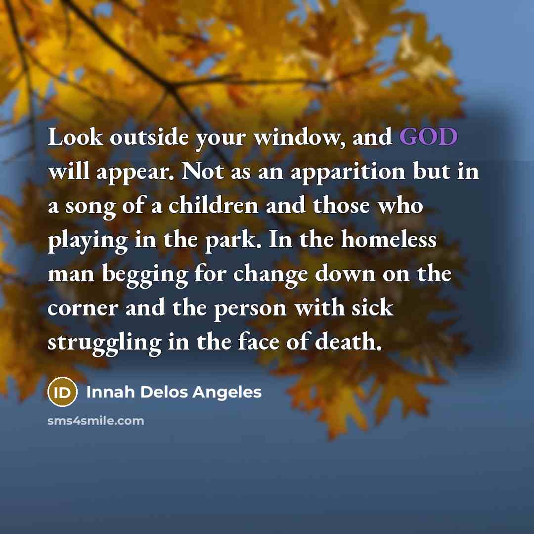 “Look outside your window, and GOD will appear. Not as…” quote by Innah Delos Angeles