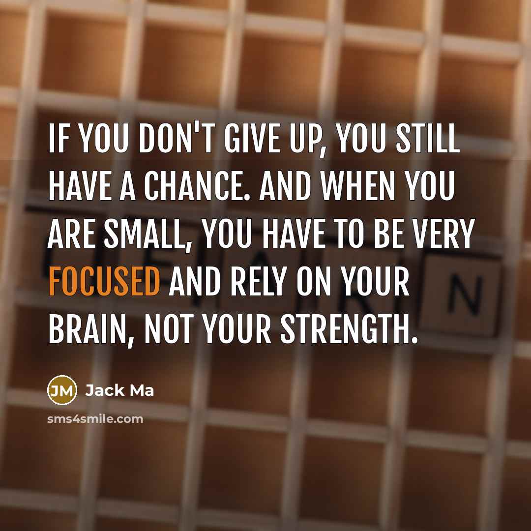 “If you don't give up, you still have a chance.…” quote by Jack Ma