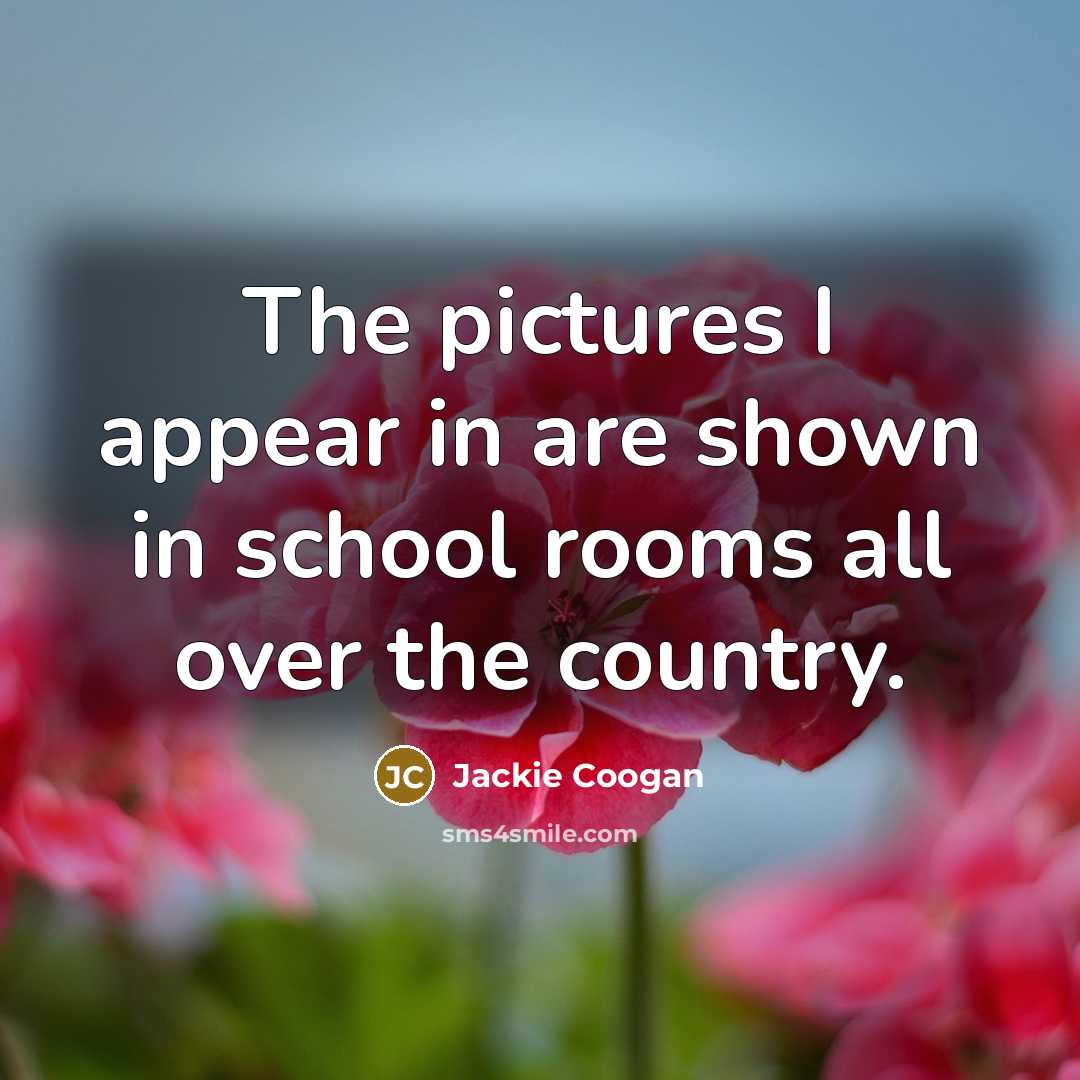 “The pictures I appear in are shown in school rooms…” quote by Jackie Coogan