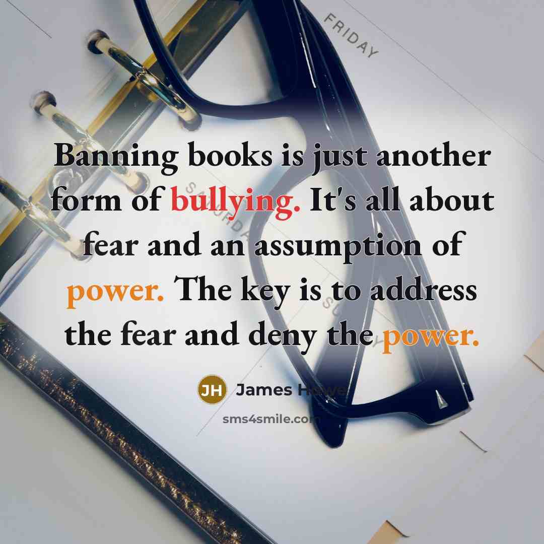 “Banning books is just another form of bullying. It's all…” quote by James Howe