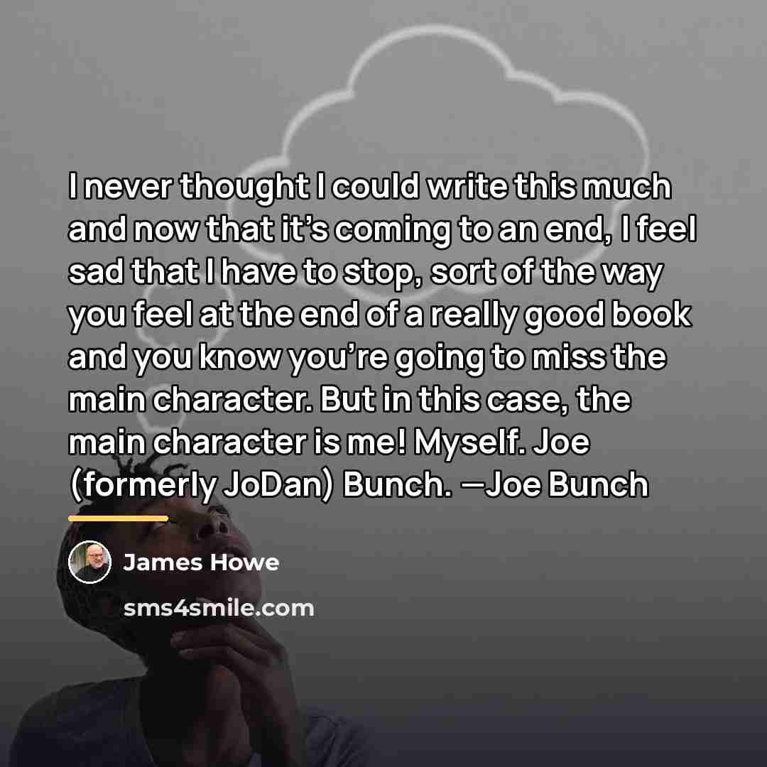 “I never thought I could write this much and now…” quote by James Howe