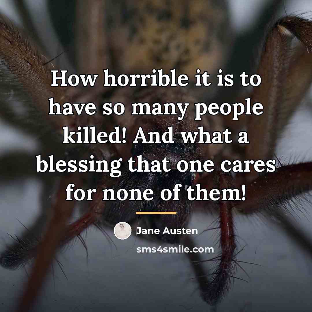 “How horrible it is to have so many people killed!…” quote by Jane Austen
