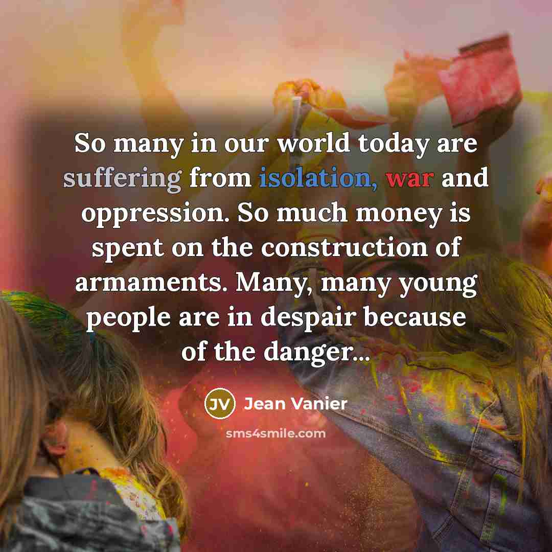“So many in our world today are suffering from isolation,…” quote by Jean Vanier