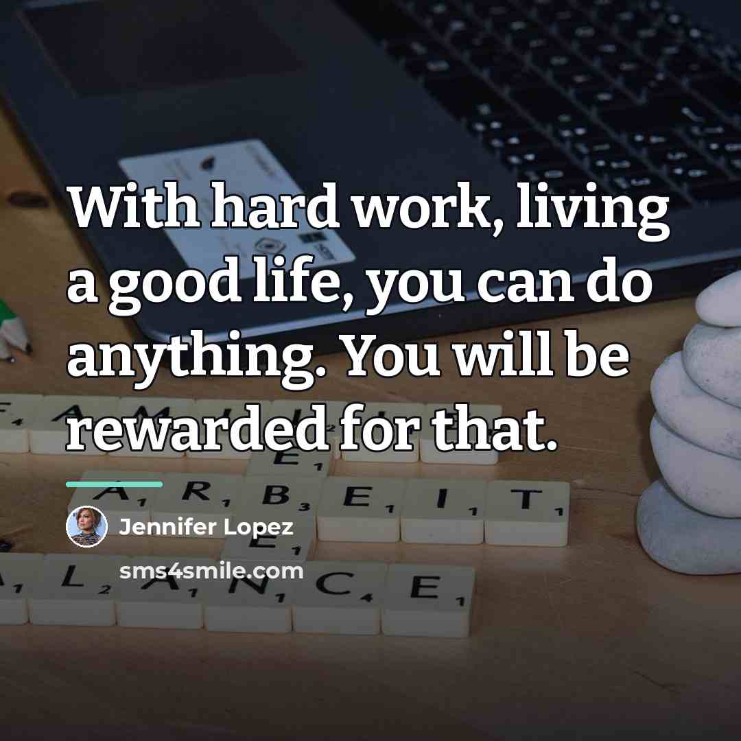 “With hard work, living a good life, you can do…” quote by Jennifer Lopez