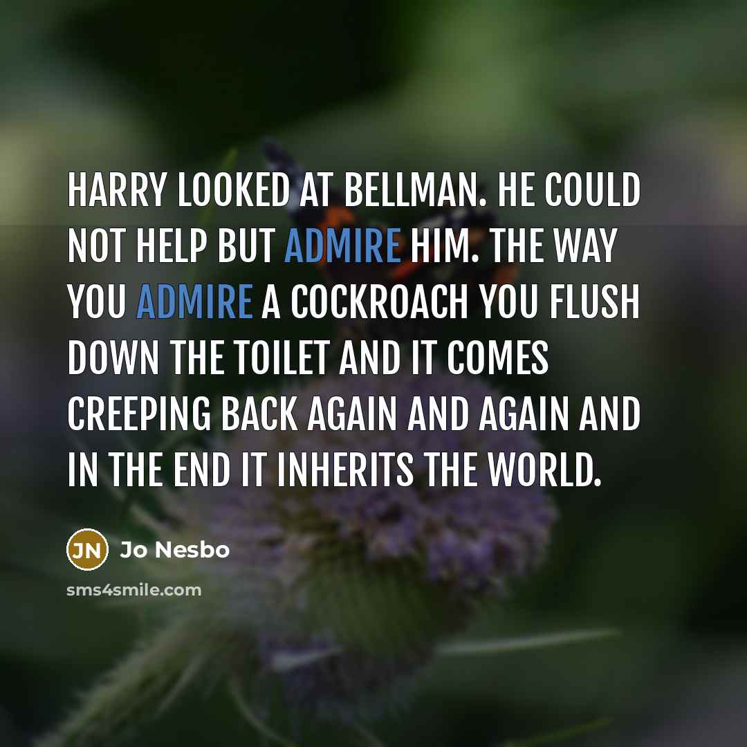 “Harry looked at Bellman. He could not help but admire…” quote by Jo Nesbo
