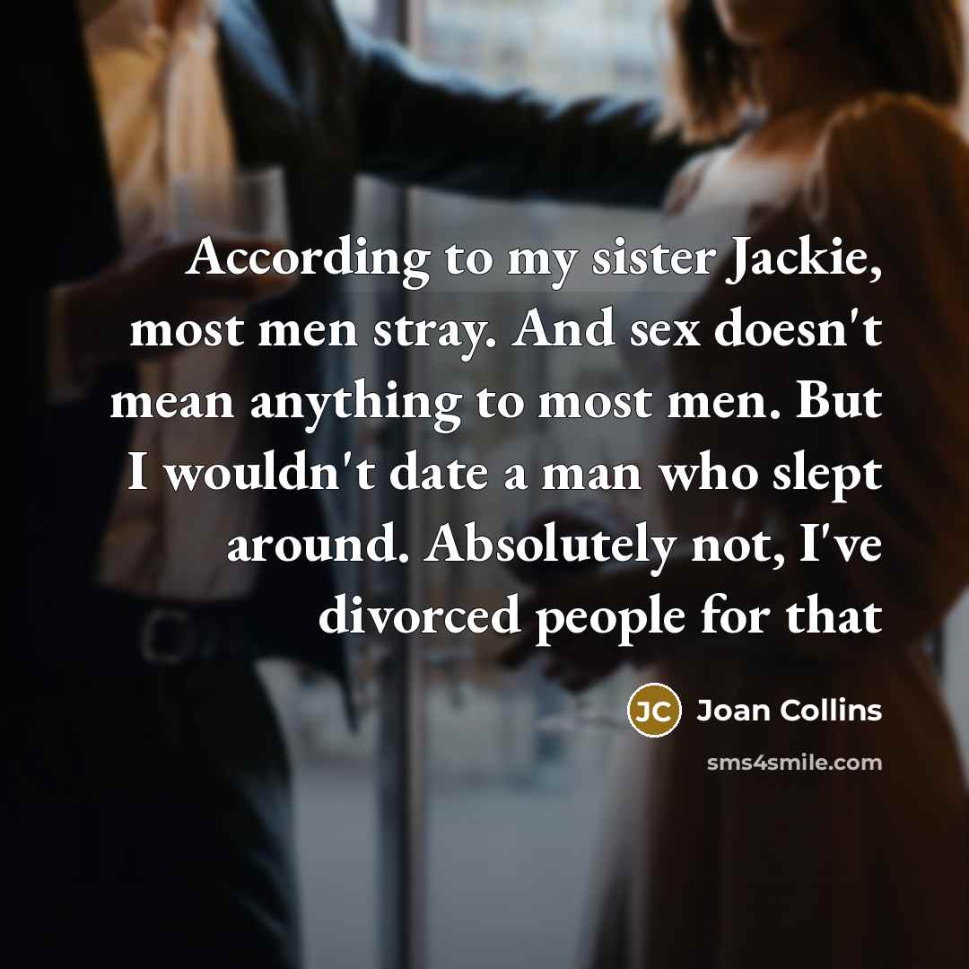 “According to my sister Jackie, most men stray. And sex…” quote by Joan Collins