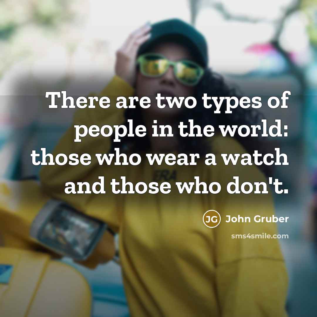 “There are two types of people in the world: those…” quote by John Gruber