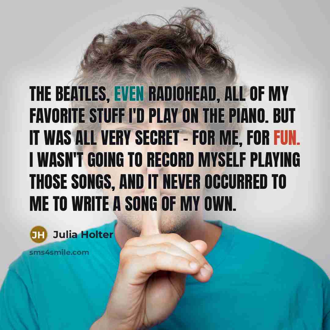 “The Beatles, even Radiohead, all of my favorite stuff I'd…” quote by Julia Holter