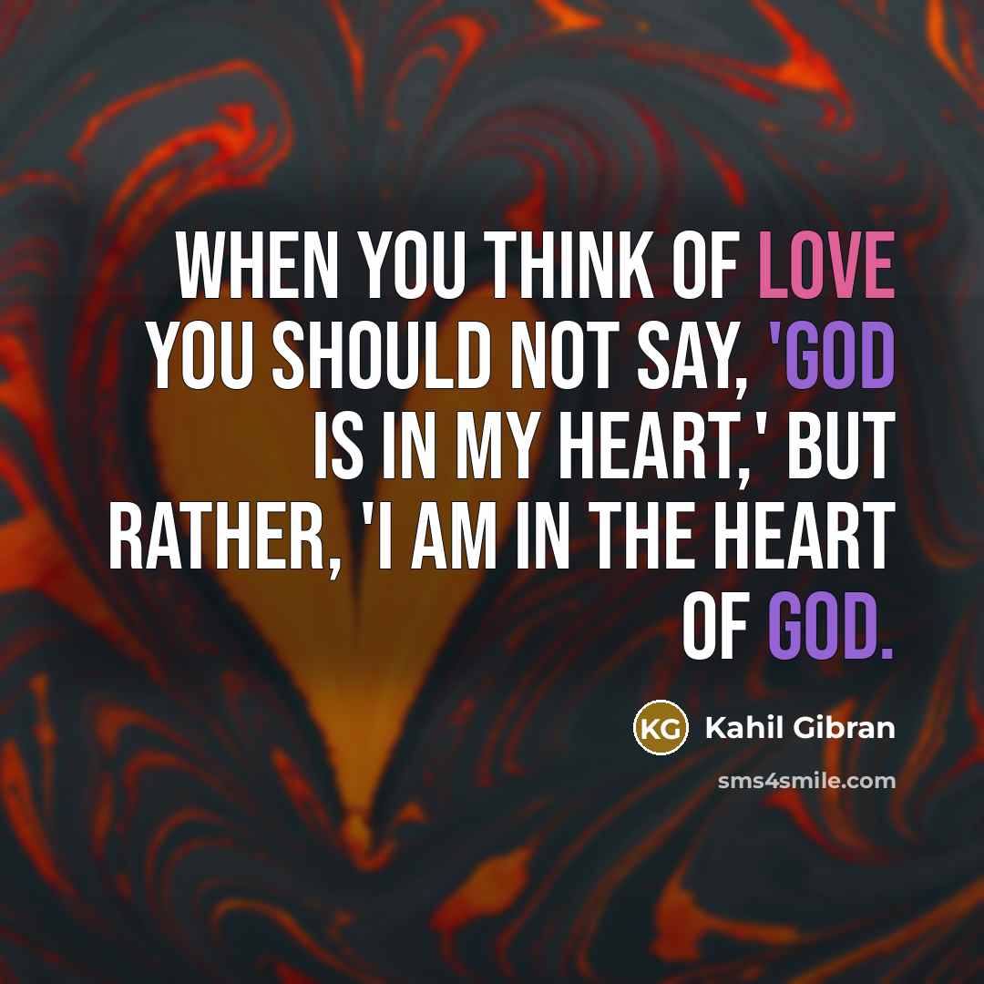 “When you think of love you should not say, 'God…” quote by Kahil Gibran
