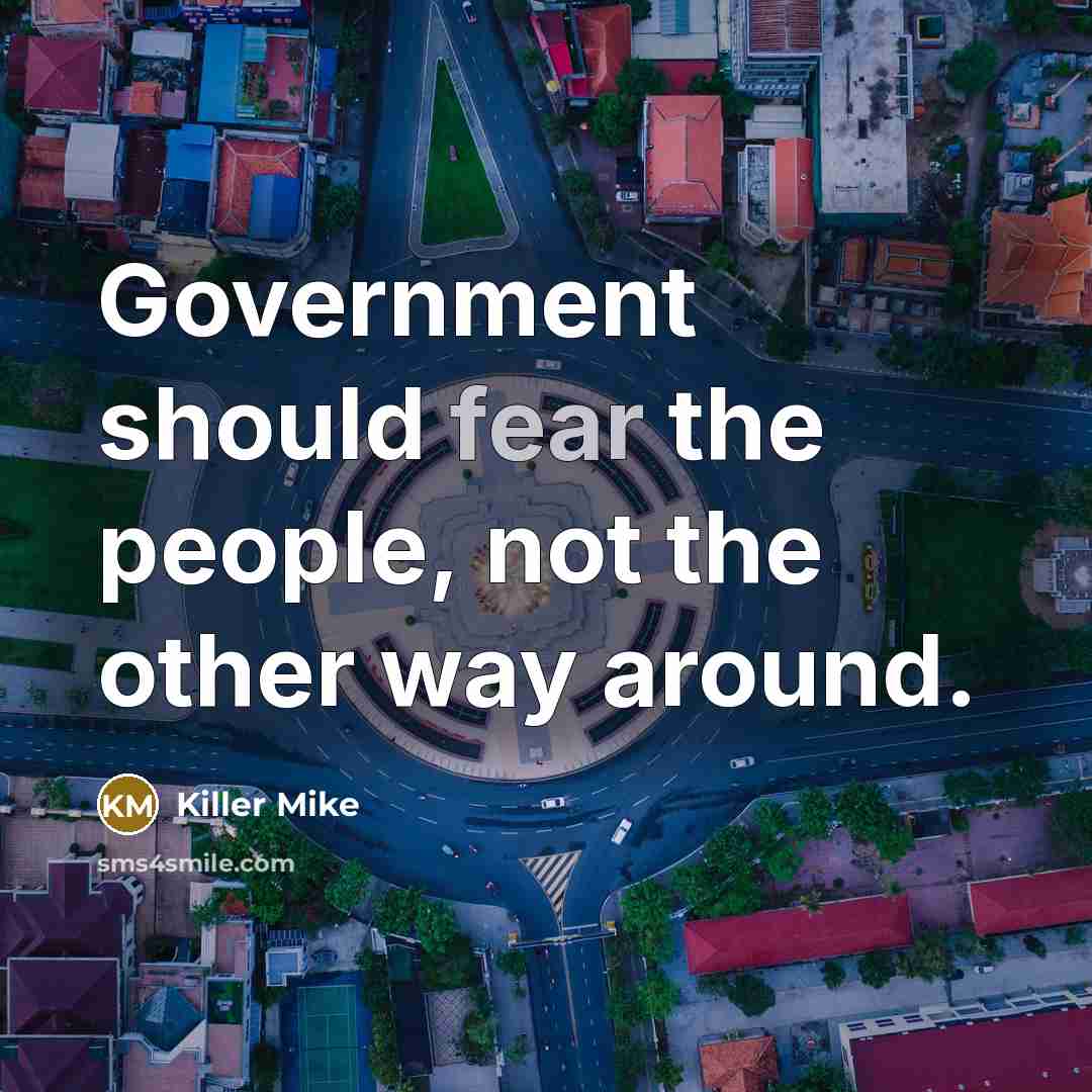 “Government should fear the people, not the other way around.…” quote by Killer Mike