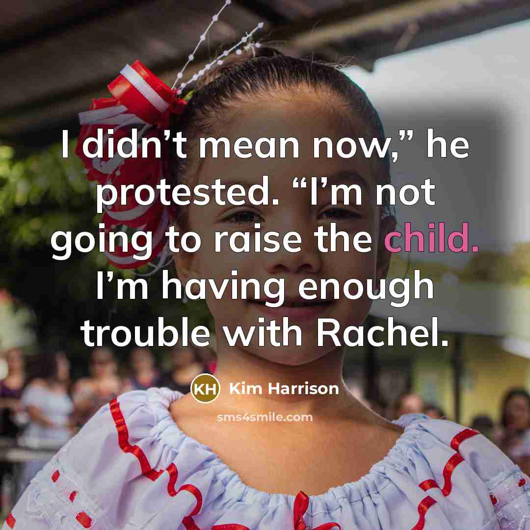“I didn’t mean now,” he protested. “I’m not going to…” quote by Kim Harrison