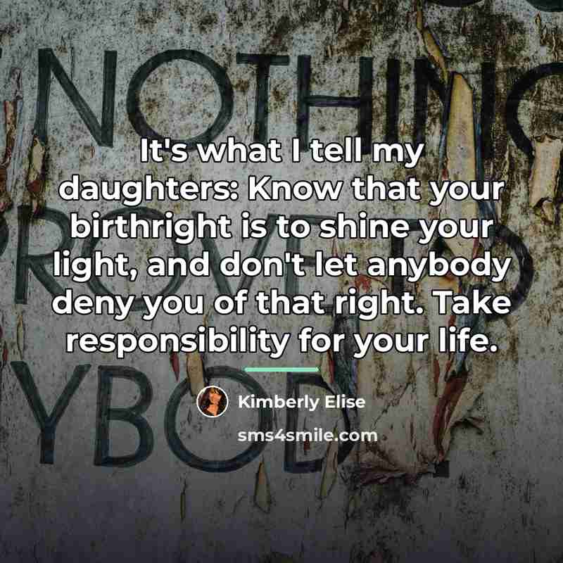 “It's what I tell my daughters: Know that your birthright…” quote by Kimberly Elise