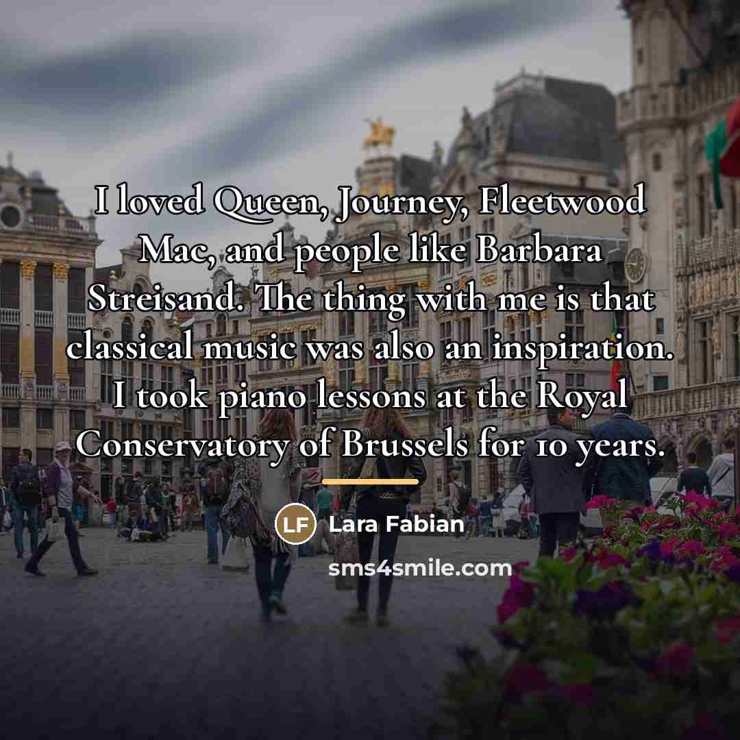 “I loved Queen, Journey, Fleetwood Mac, and people like Barbara…” quote by Lara Fabian