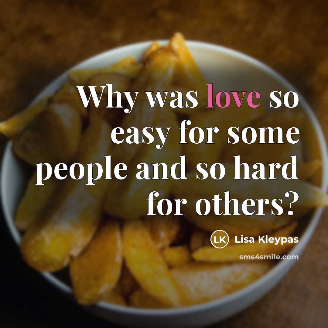 “Why was love so easy for some people and so…” quote by Lisa Kleypas
