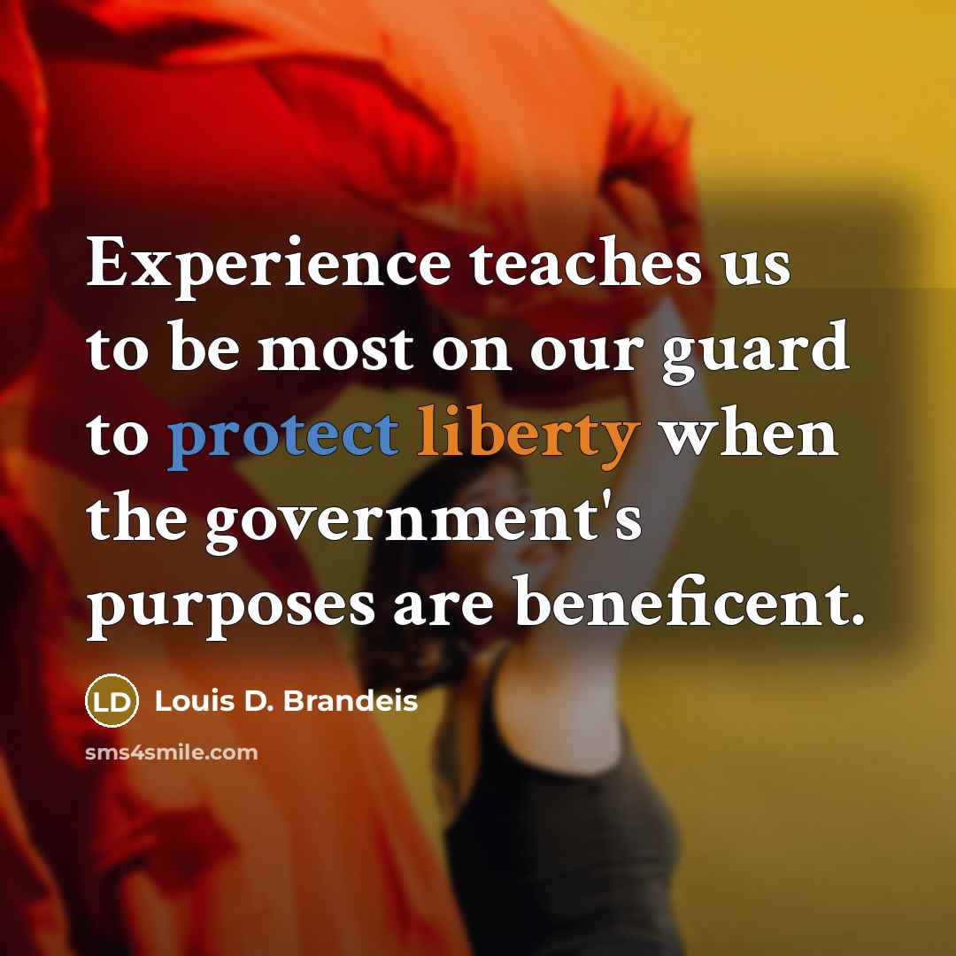 “Experience teaches us to be most on our guard to…” quote by Louis D. Brandeis