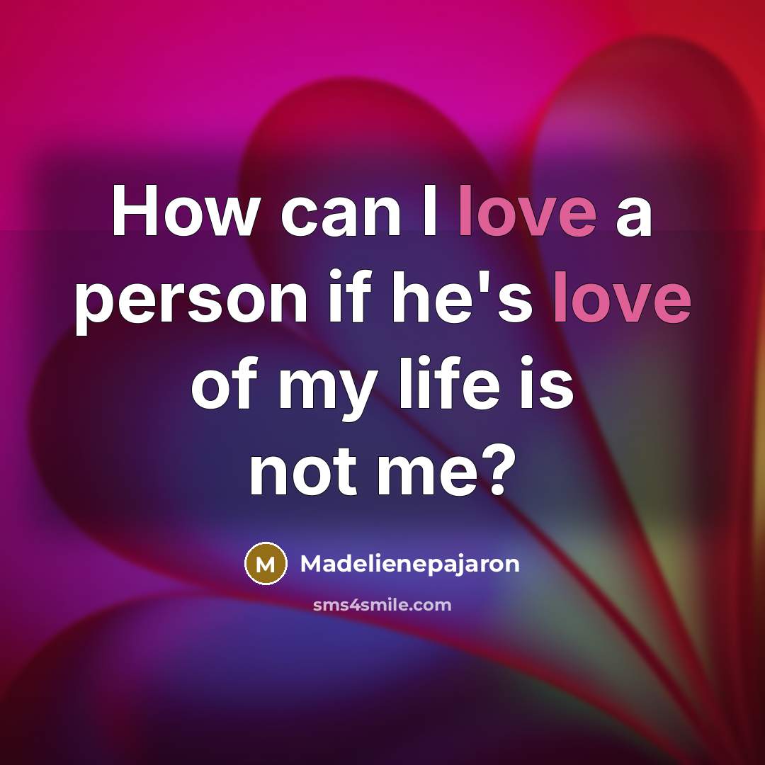 “How can I love a person if he's love of…” quote by Madelienepajaron