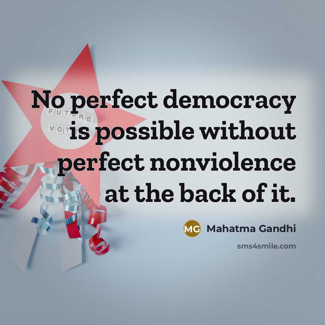 “No perfect democracy is possible without perfect nonviolence at the…” quote by Mahatma Gandhi