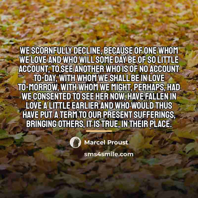 “We scornfully decline, because of one whom we love and…” quote by Marcel Proust