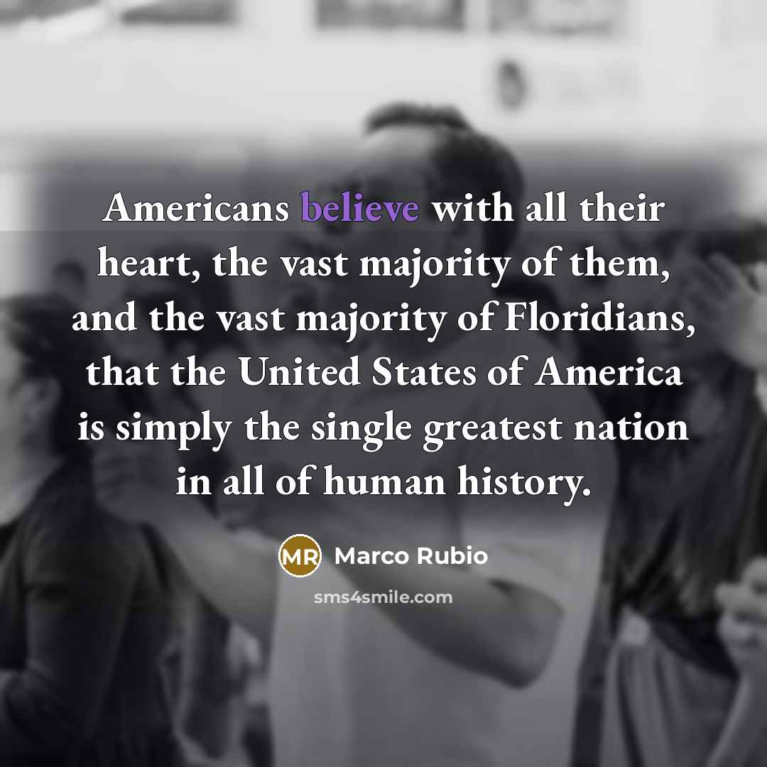 “Americans believe with all their heart, the vast majority of…” quote by Marco Rubio