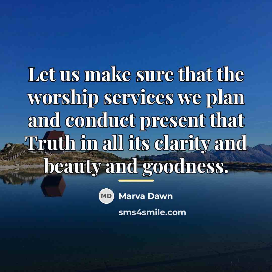 “Let us make sure that the worship services we plan…” quote by Marva Dawn
