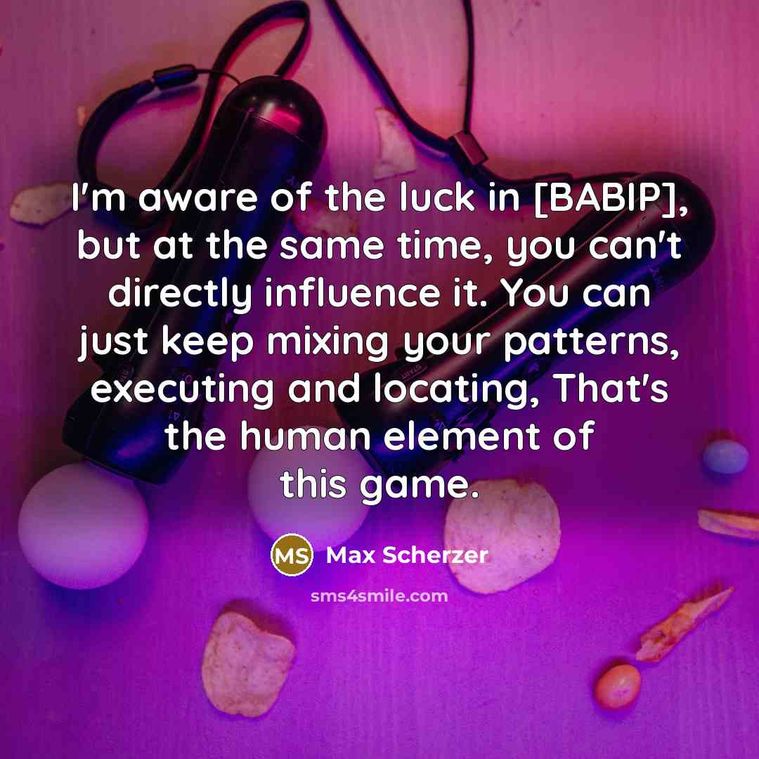 “I'm aware of the luck in [BABIP], but at the…” quote by Max Scherzer