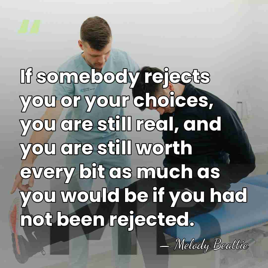 If somebody rejects you or your choices, you are still real, and&hellip; - Melody Beattie