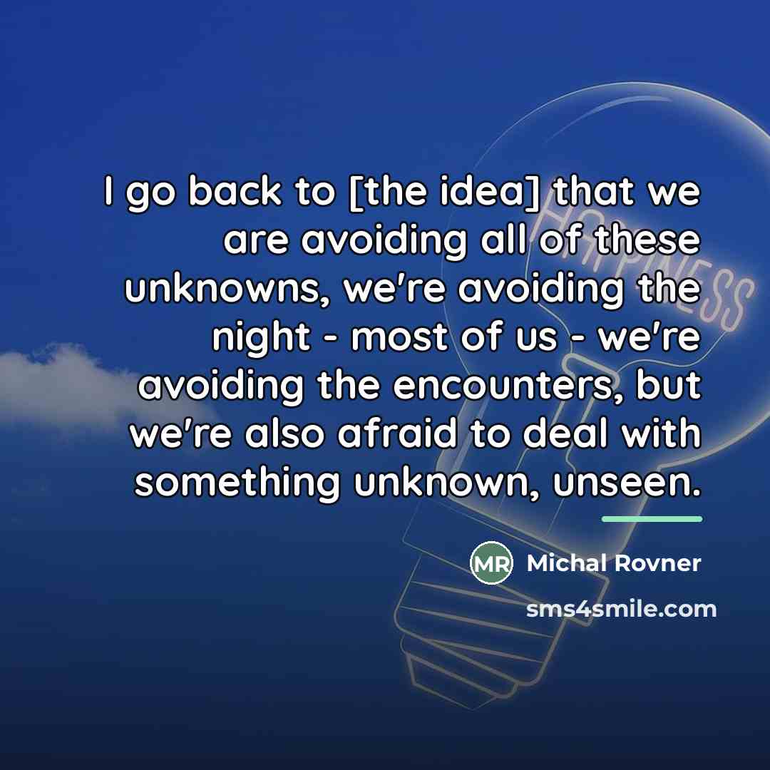 “I go back to [the idea] that we are avoiding…” quote by Michal Rovner
