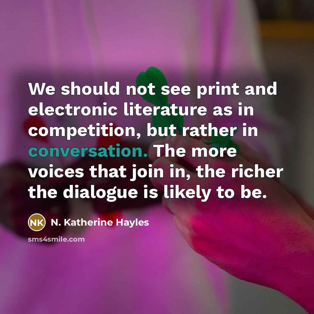 “We should not see print and electronic literature as in…” quote by N. Katherine Hayles