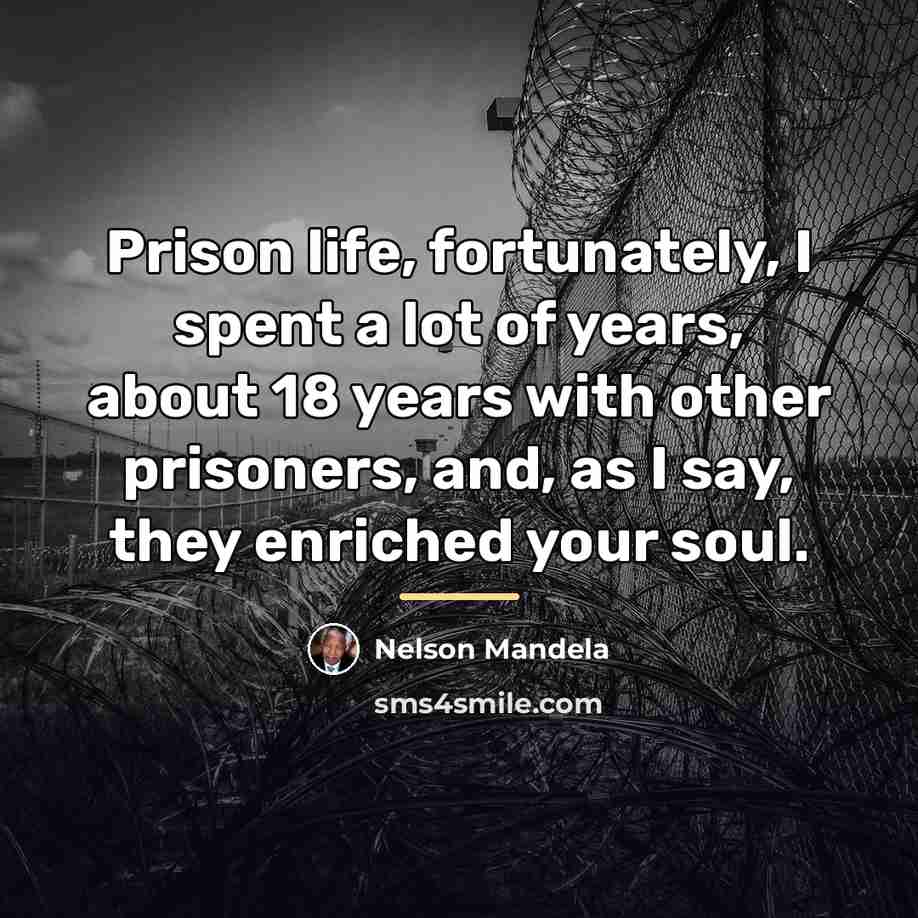 “Prison life, fortunately, I spent a lot of years, about…” quote by Nelson Mandela