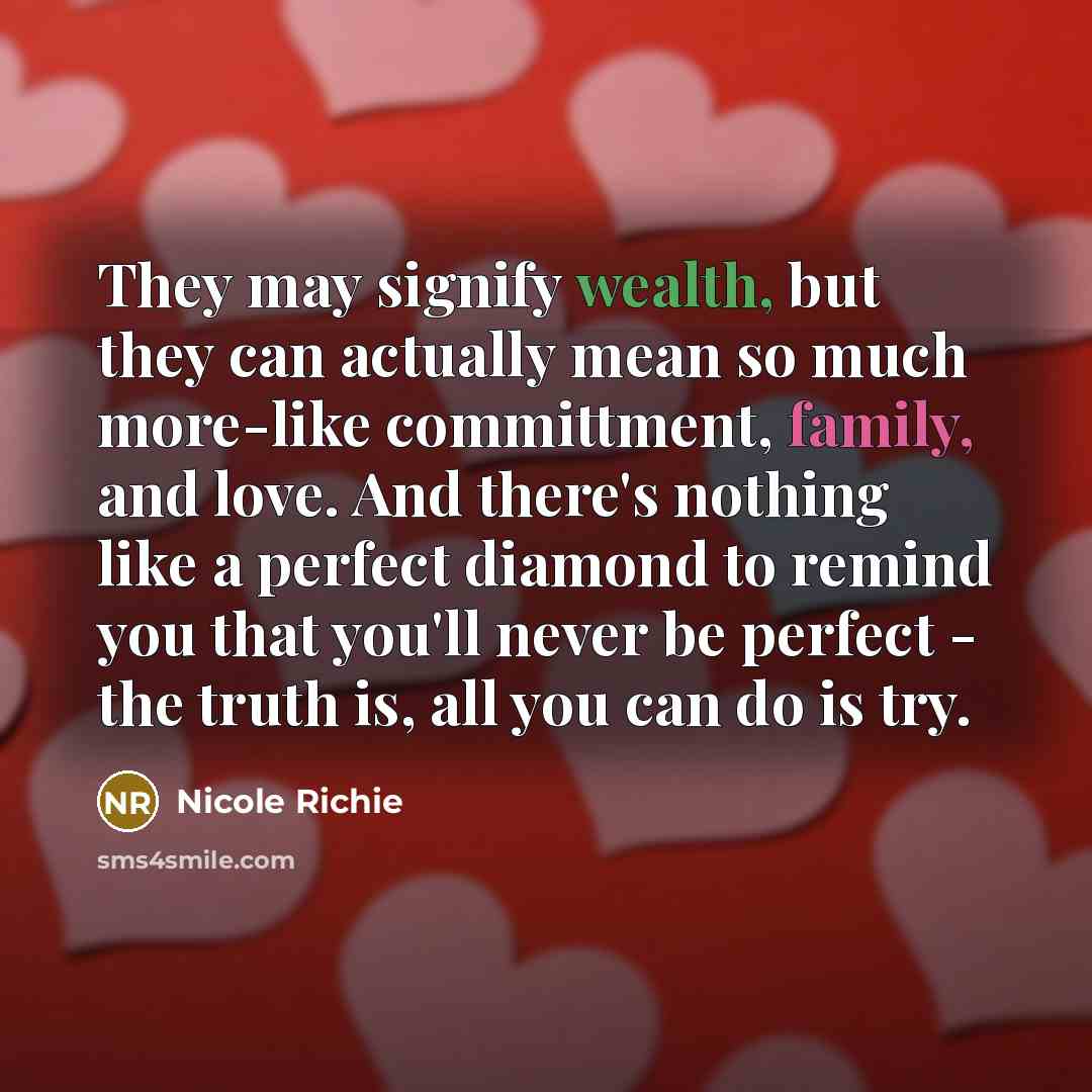 “They may signify wealth, but they can actually mean so…” quote by Nicole Richie