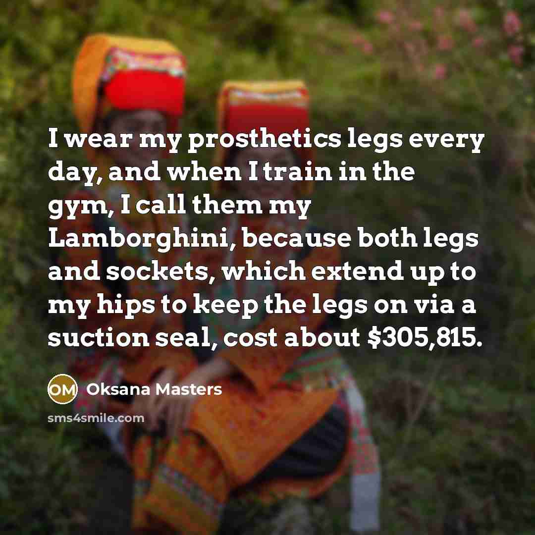 “I wear my prosthetics legs every day, and when I…” quote by Oksana Masters
