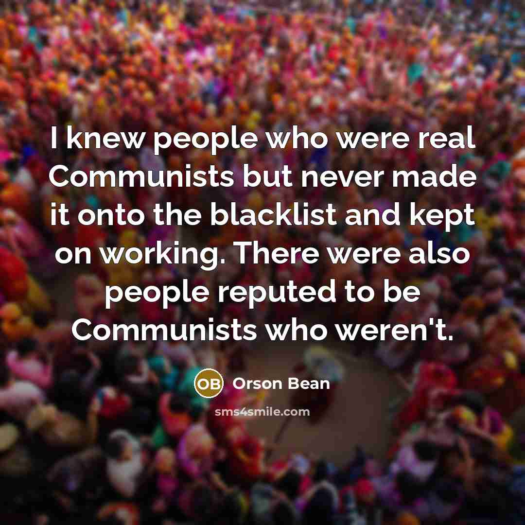 “I knew people who were real Communists but never made…” quote by Orson Bean