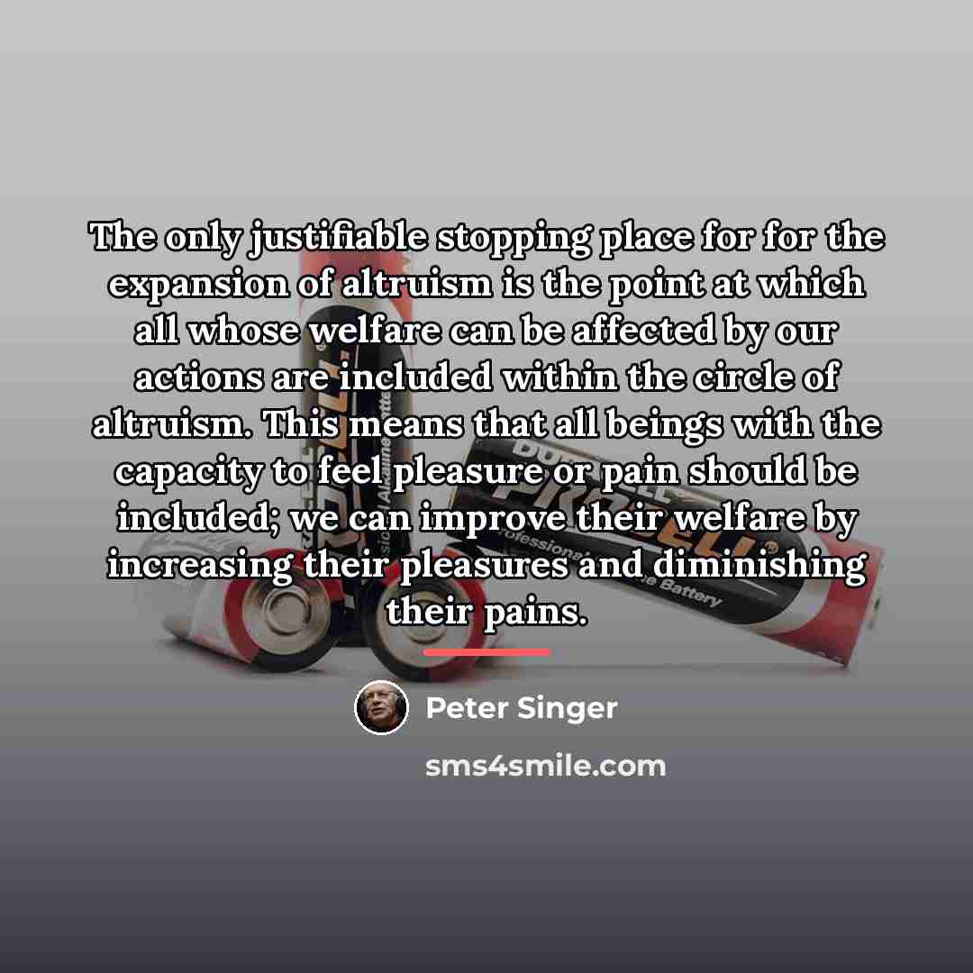 “The only justifiable stopping place for for the expansion of…” quote by Peter Singer