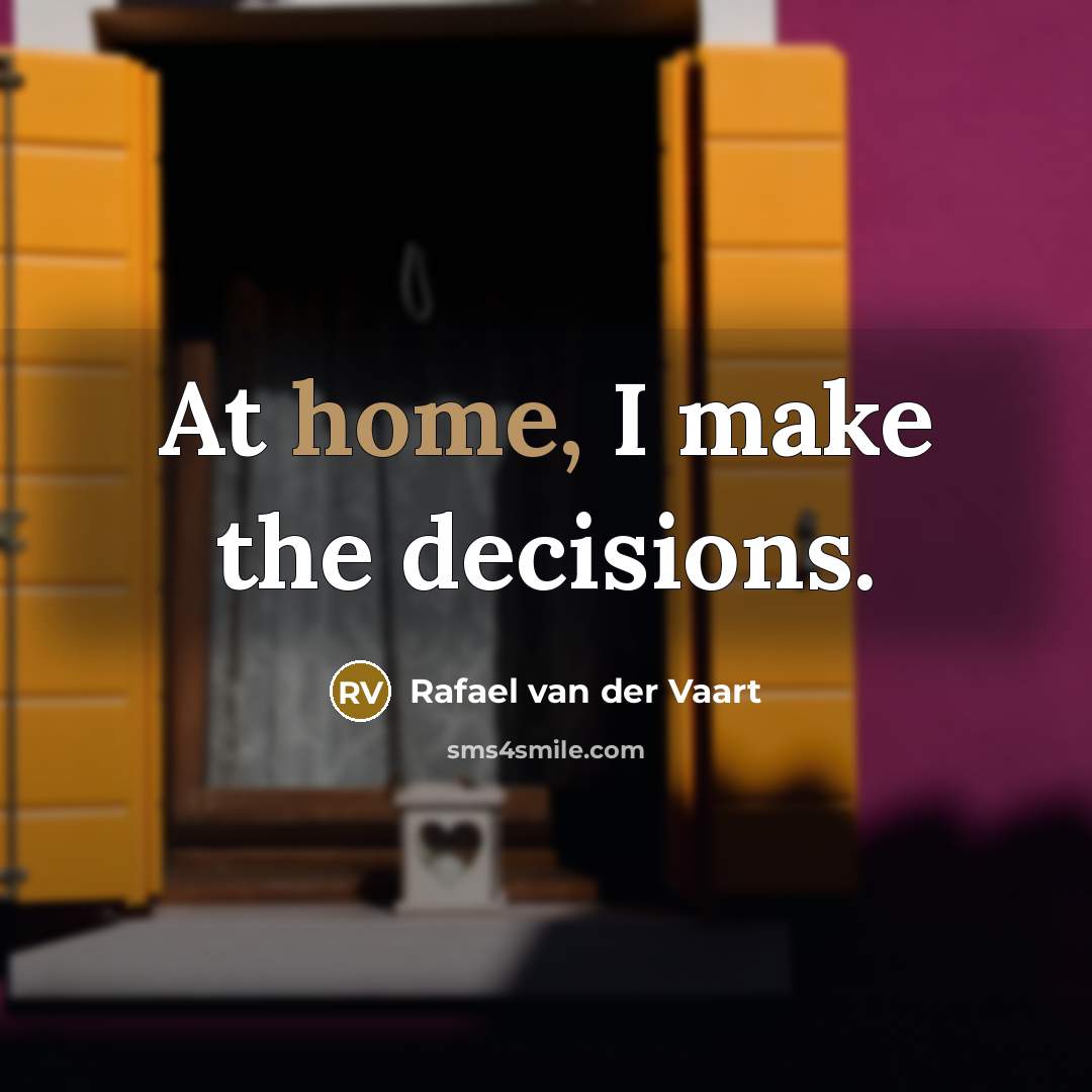 “At home, I make the decisions.…” quote by Rafael van der Vaart