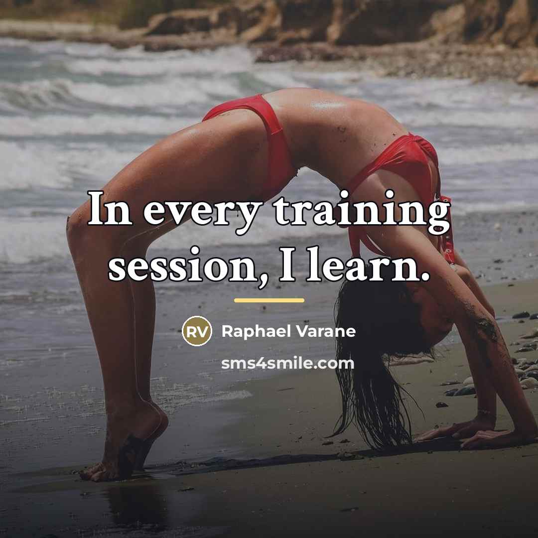 “In every training session, I learn.…” quote by Raphael Varane