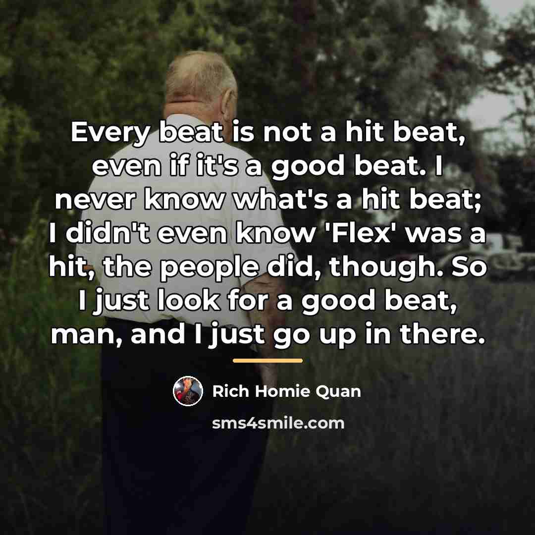 “Every beat is not a hit beat, even if it's…” quote by Rich Homie Quan