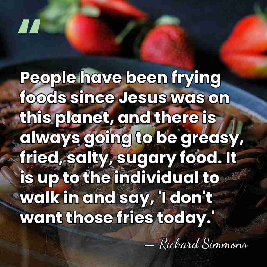 People have been frying foods since Jesus was on this planet, and&hellip; - Richard Simmons
