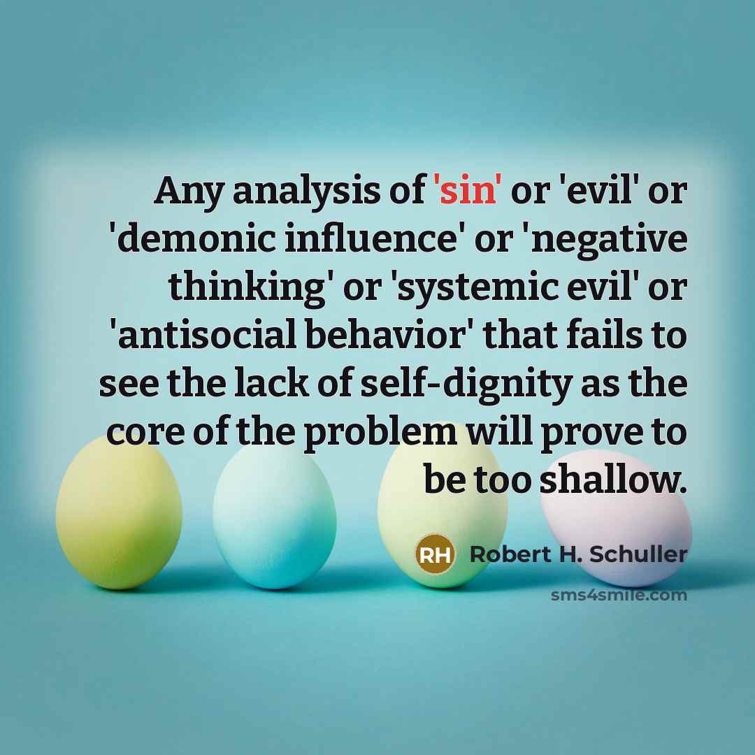 “Any analysis of 'sin' or 'evil' or 'demonic influence' or…” quote by Robert H. Schuller