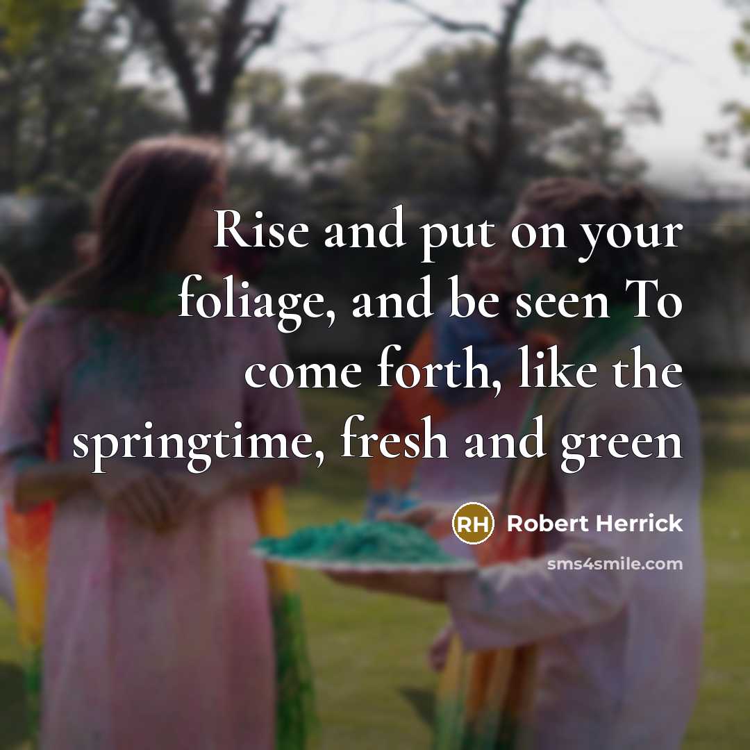 “Rise and put on your foliage, and be seen To…” quote by Robert Herrick