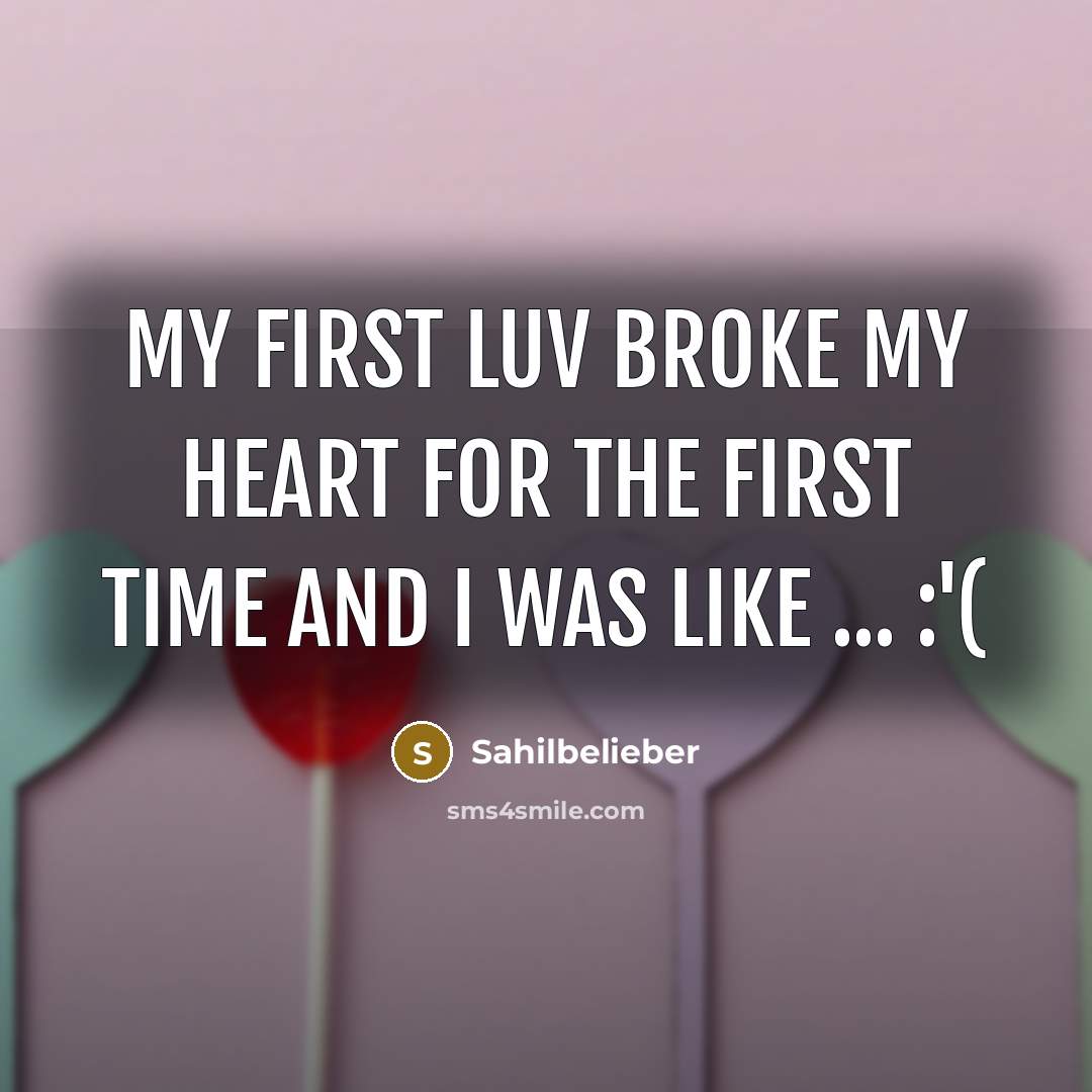 “My First Luv Broke My Heart For The First Time…” quote by Sahilbelieber