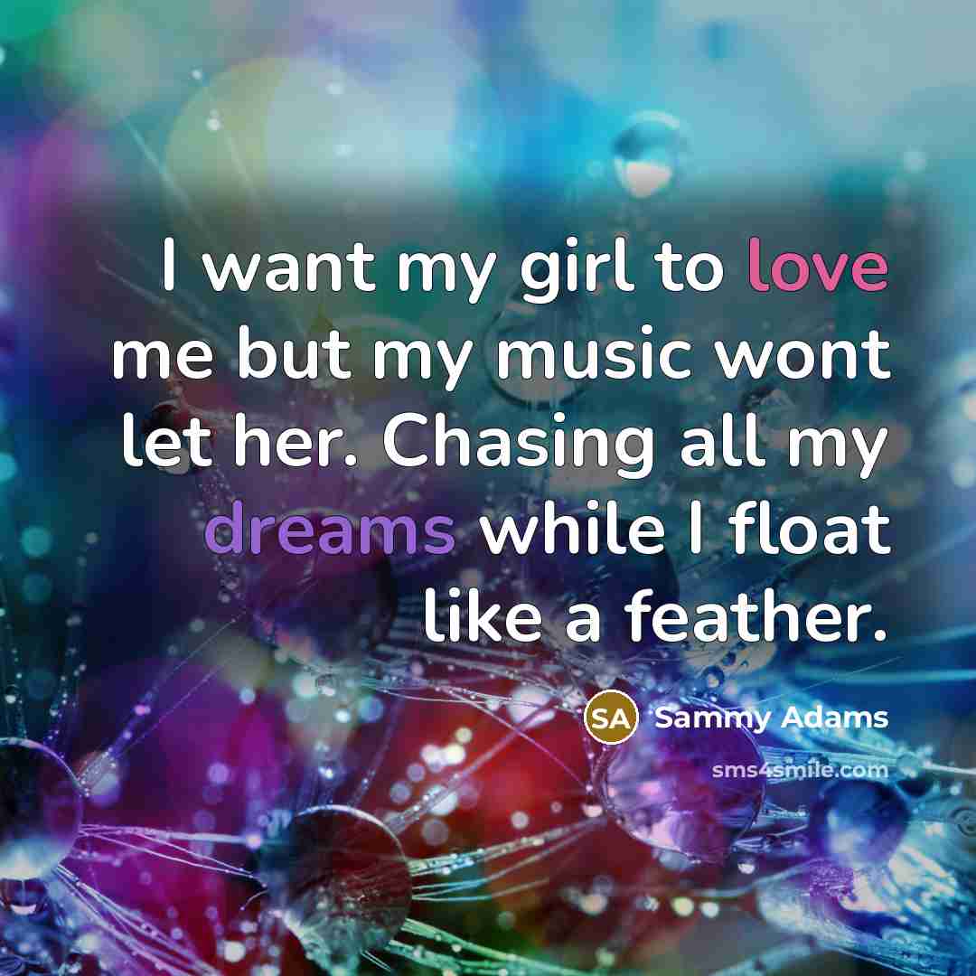 “I want my girl to love me but my music…” quote by Sammy Adams