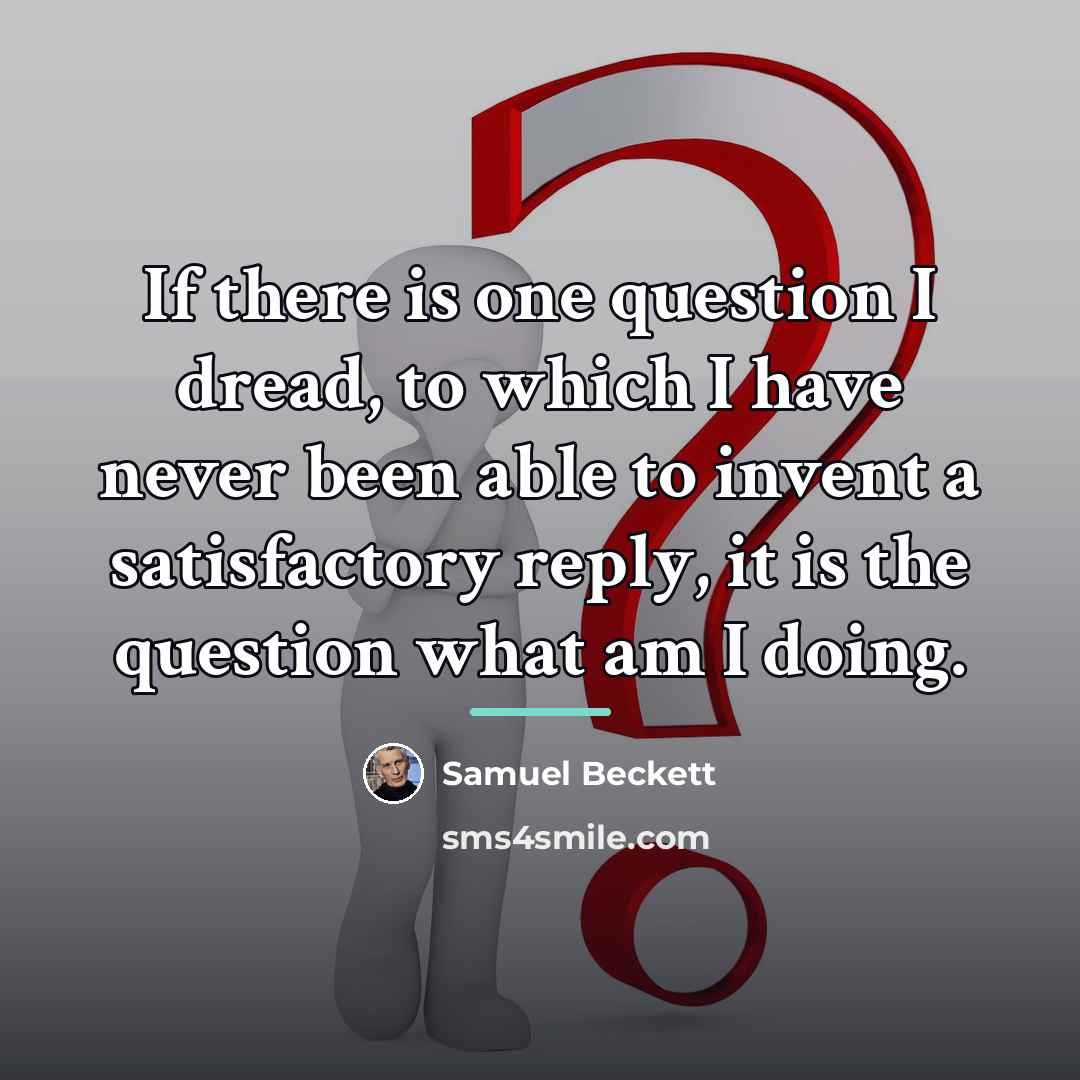 “If there is one question I dread, to which I…” quote by Samuel Beckett