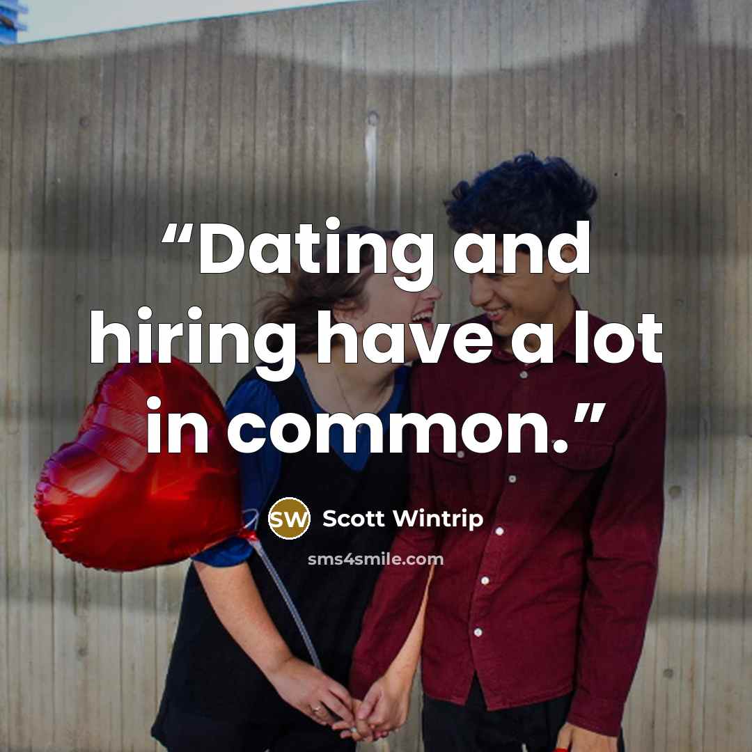 “Dating and hiring have a lot in common.” quote by Scott Wintrip
