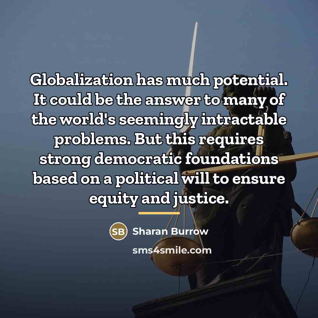 “Globalization has much potential. It could be the answer to…” quote by Sharan Burrow