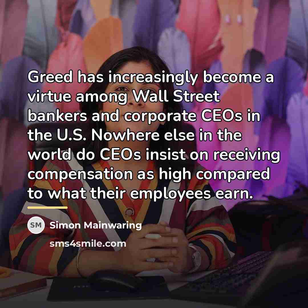 “Greed has increasingly become a virtue among Wall Street bankers…” quote by Simon Mainwaring