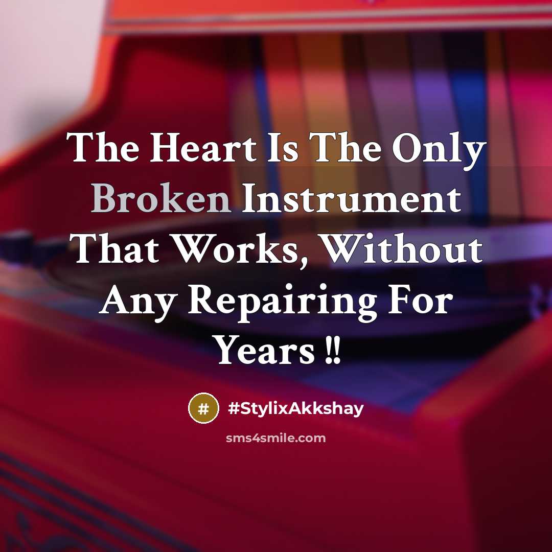 “The Heart Is The Only Broken Instrument That Works, Without…” quote by #StylixAkkshay