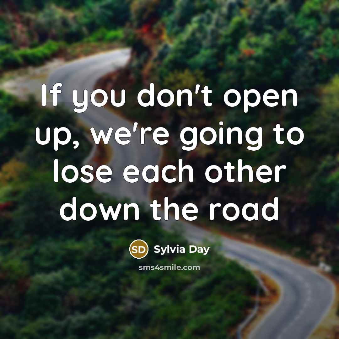 “If you don't open up, we're going to lose each…” quote by Sylvia Day
