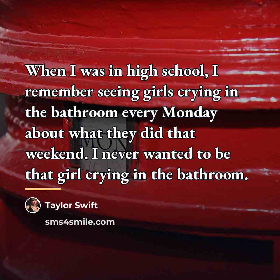“When I was in high school, I remember seeing girls…” quote by Taylor Swift