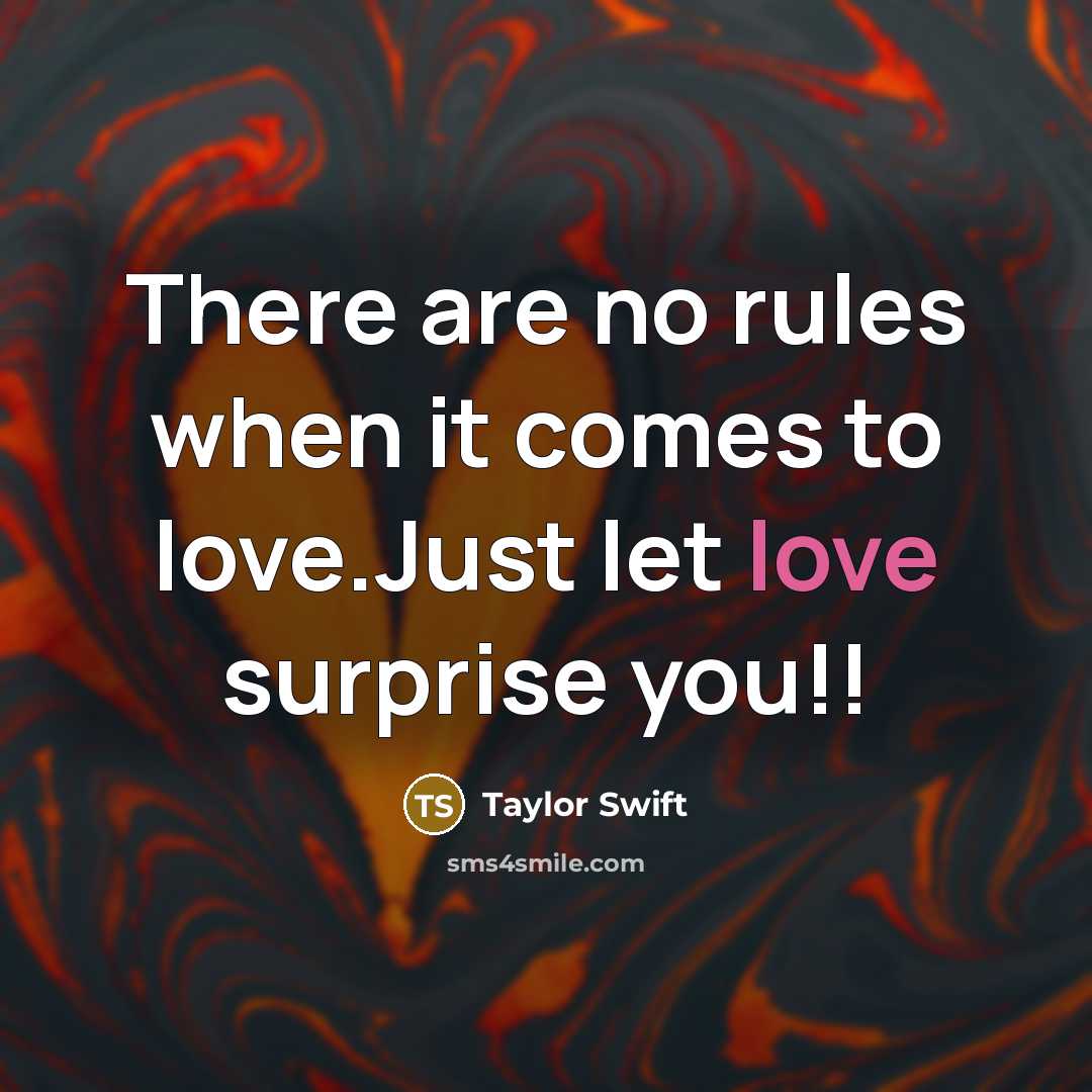 “There are no rules when it comes to love.Just let…” quote by Taylor Swift